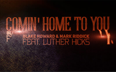 Blake Howard and Mark Riddick pen new song “Coming Home To You” for Pop Country and Film/TV